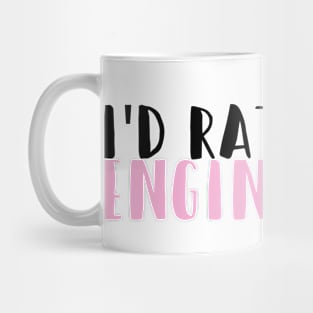 I'd rather be engineering in pink Mug